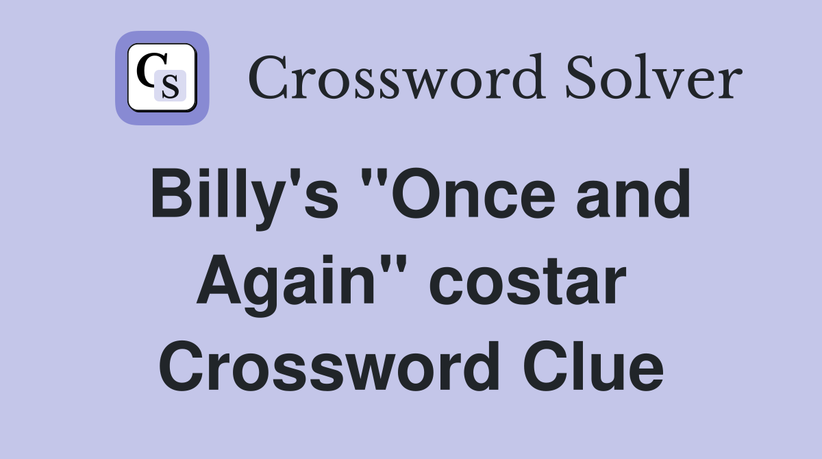 Billy's "Once and Again" costar Crossword Clue
