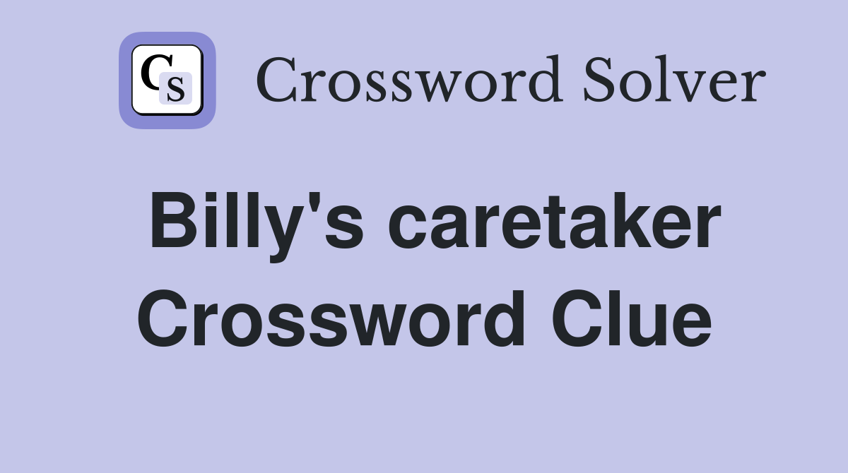 Billy's caretaker Crossword Clue