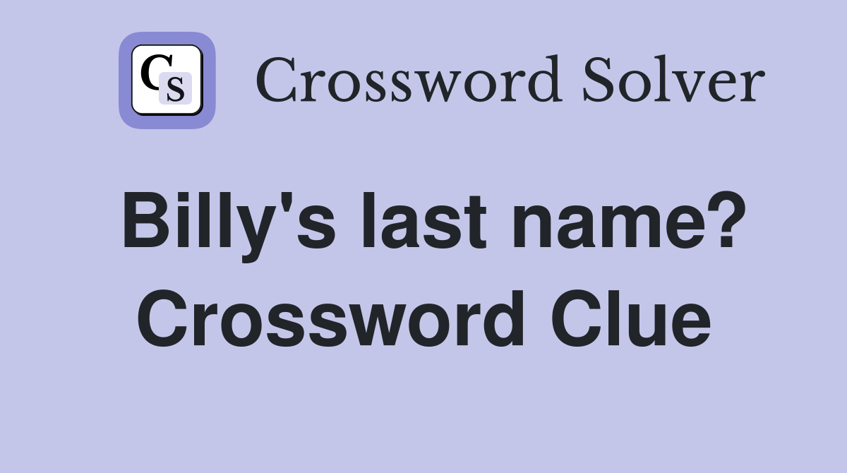 Billy's last name? Crossword Clue