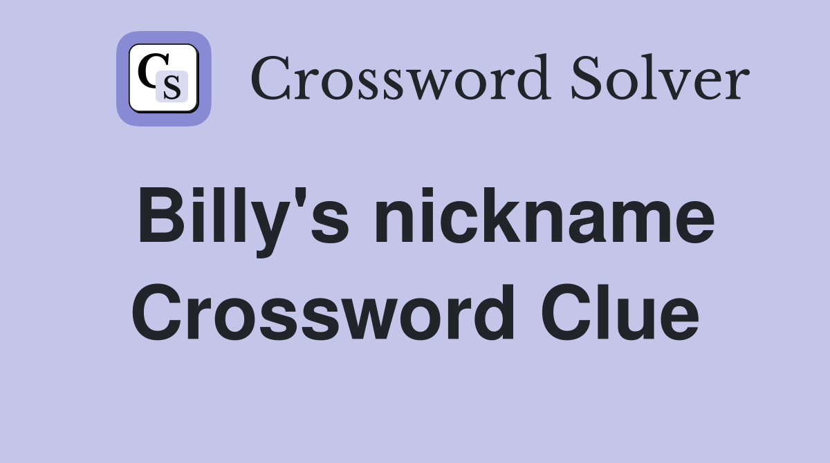 Billy's nickname Crossword Clue