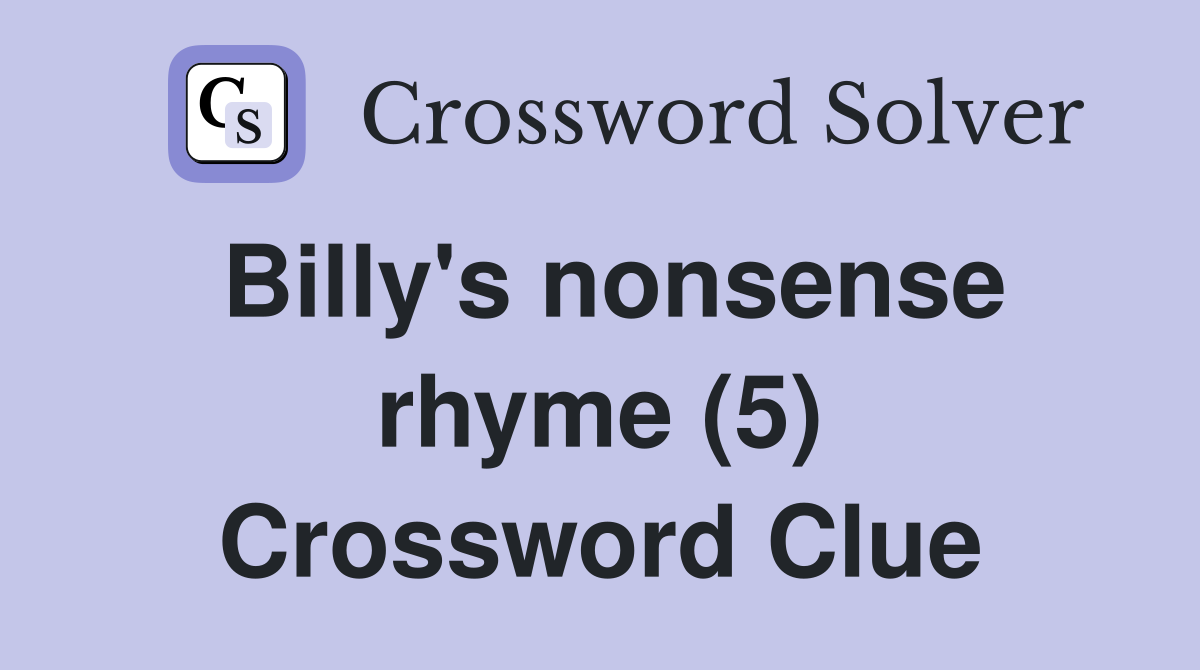Billy's nonsense rhyme (5) Crossword Clue