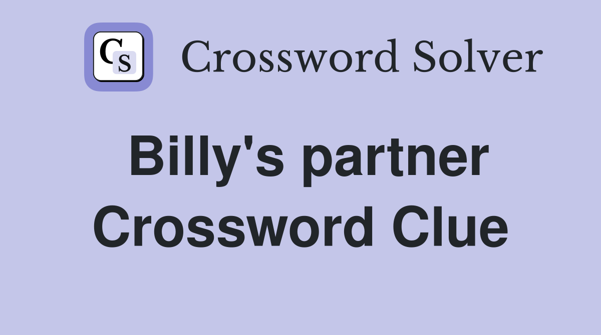 Billy's partner Crossword Clue