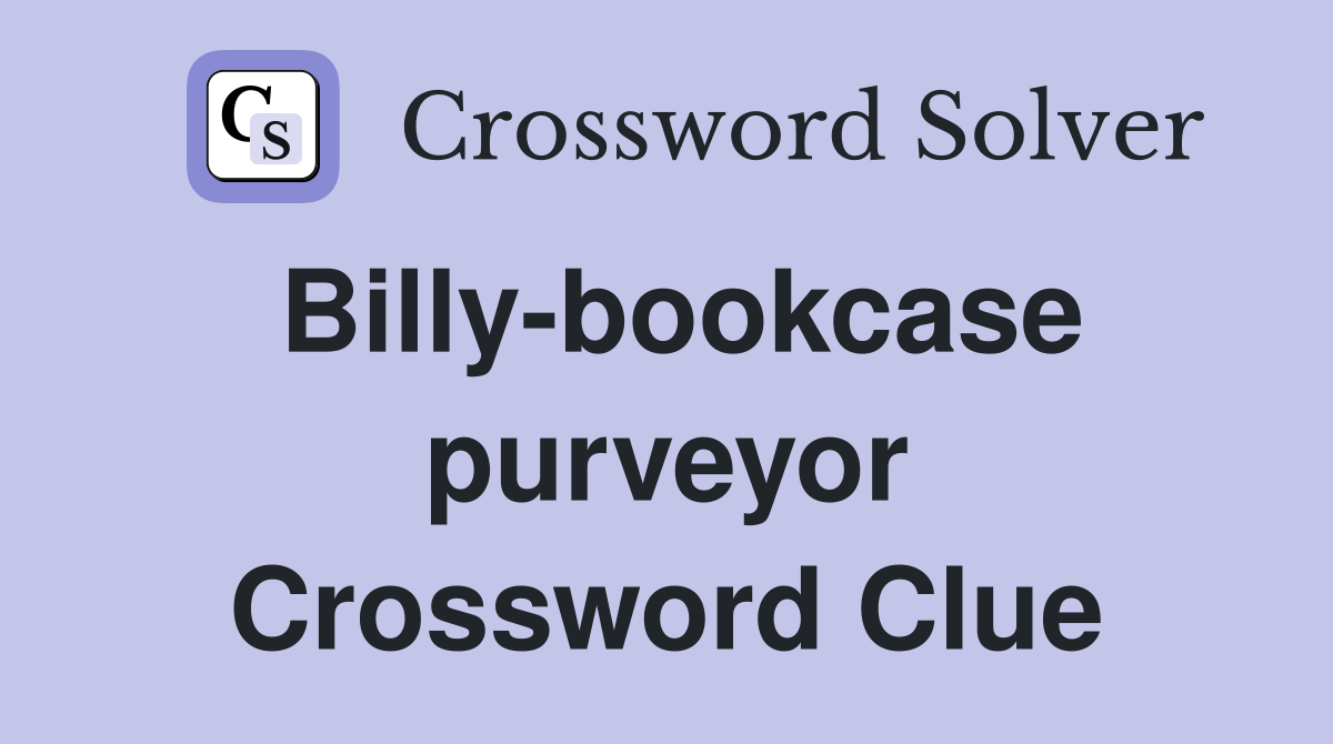 Billy-bookcase purveyor Crossword Clue