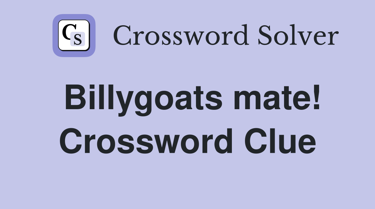 Billygoats mate! Crossword Clue