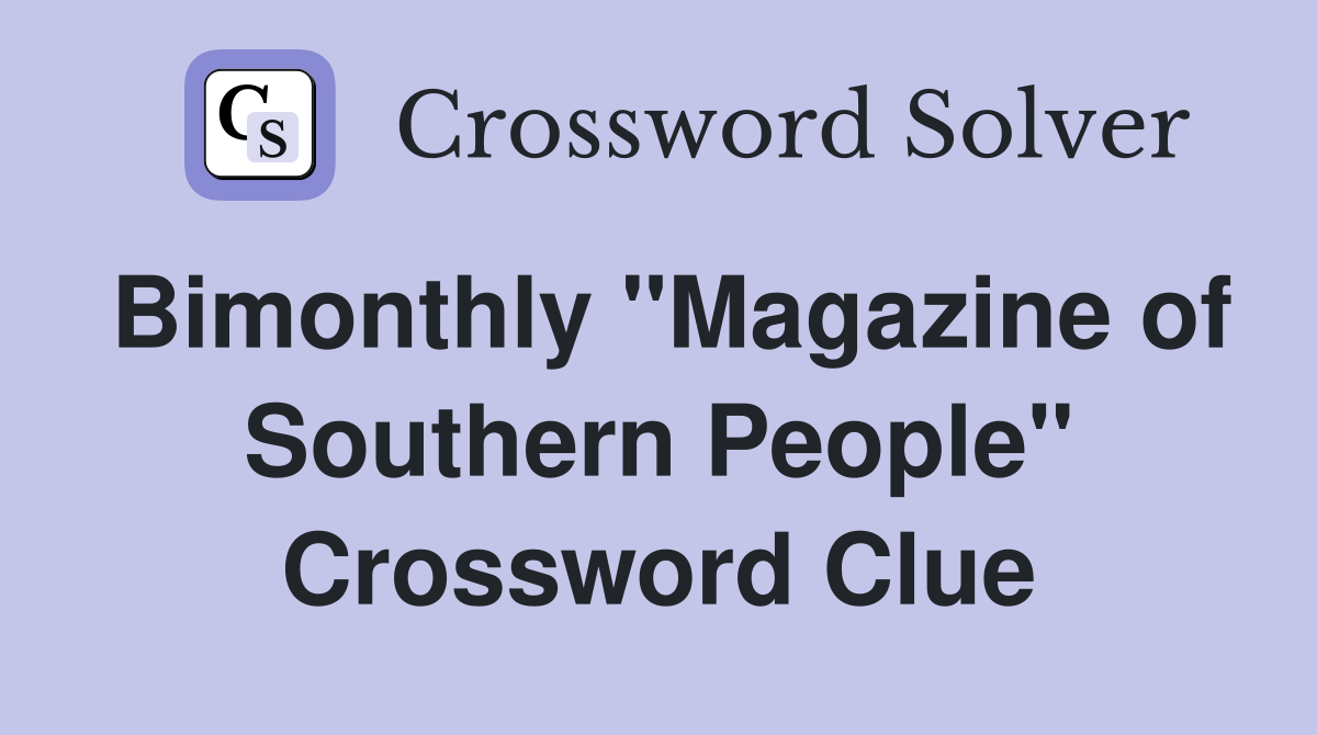 Bimonthly "Magazine of Southern People" Crossword Clue