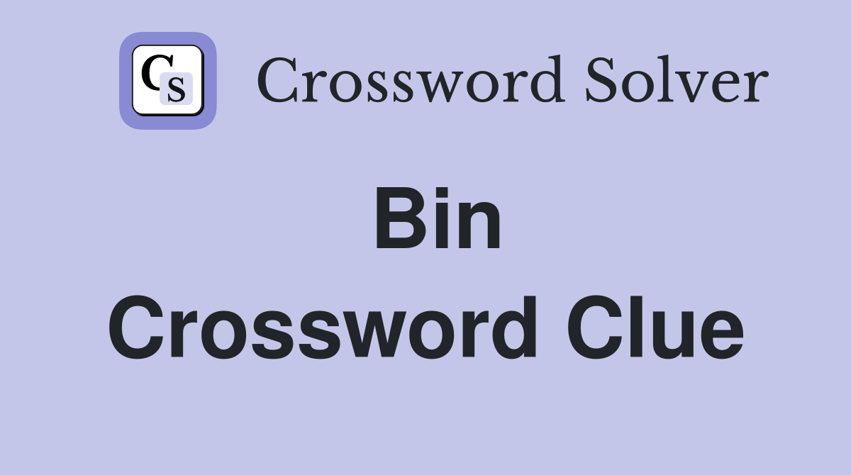 Bin Crossword Clue Answers Crossword Solver