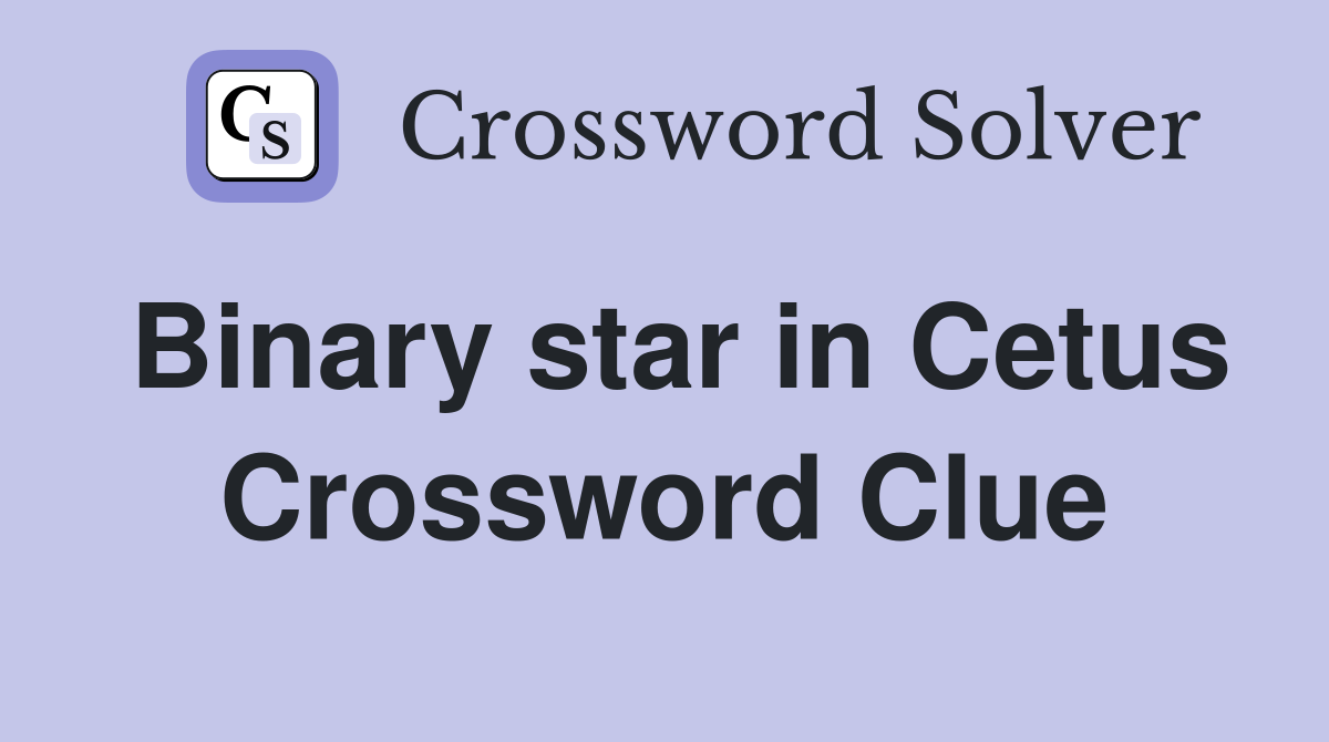 Binary star in Cetus Crossword Clue