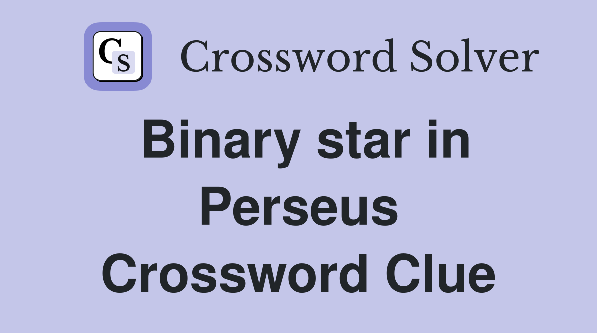 Binary star in Perseus Crossword Clue