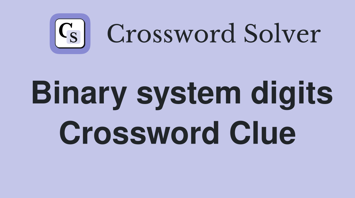 Binary system digits Crossword Clue