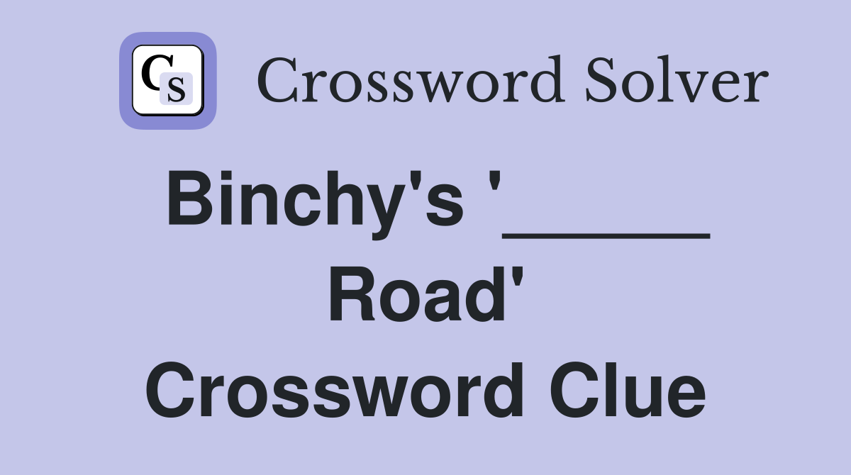 Binchy's '_____ Road' Crossword Clue