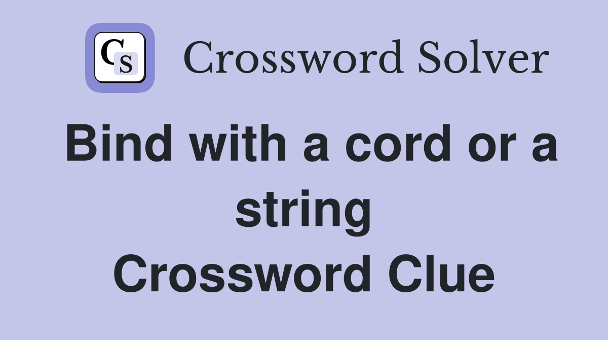 Bind with a cord or a string Crossword Clue