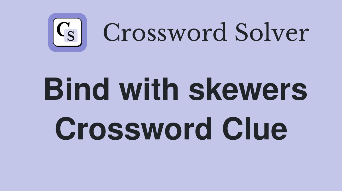 Bind with skewers Crossword Clue