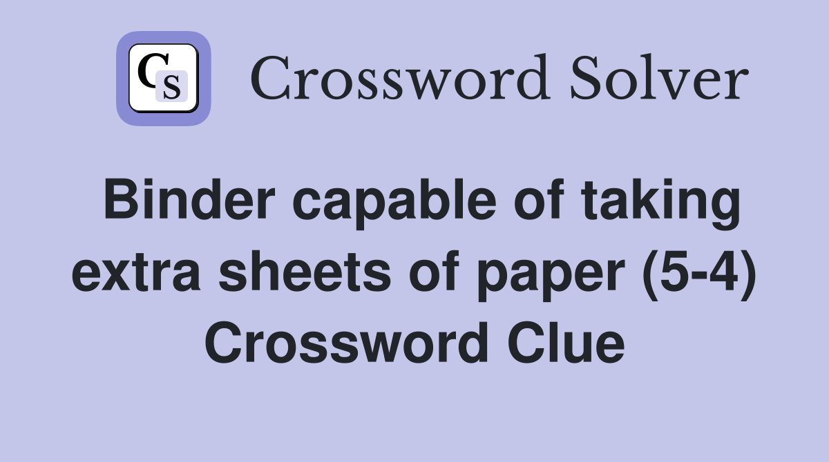 Binder capable of taking extra sheets of paper (5-4) Crossword Clue