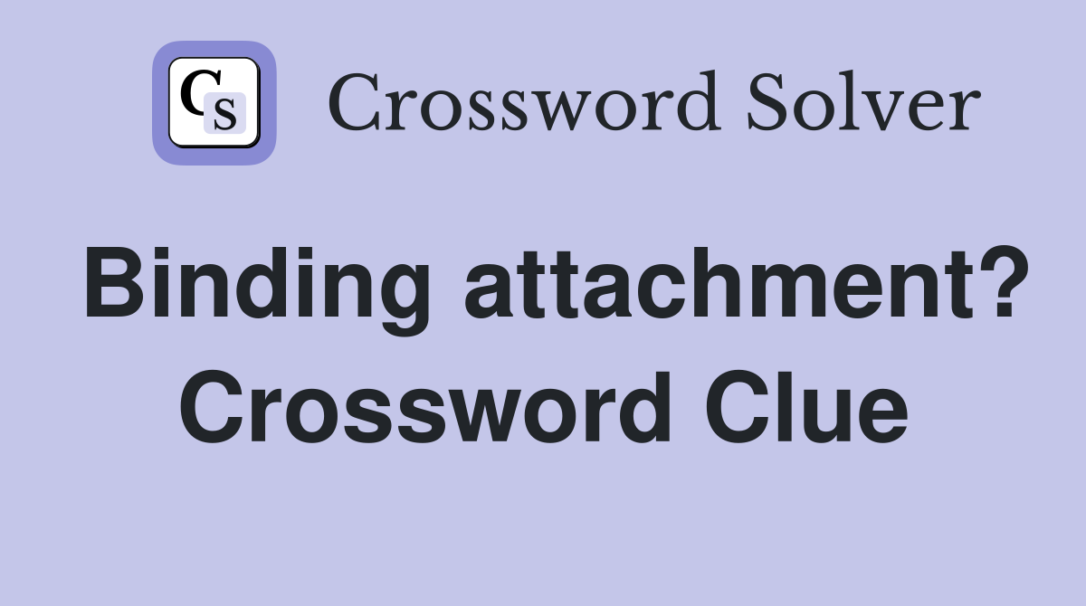 Binding attachment? Crossword Clue