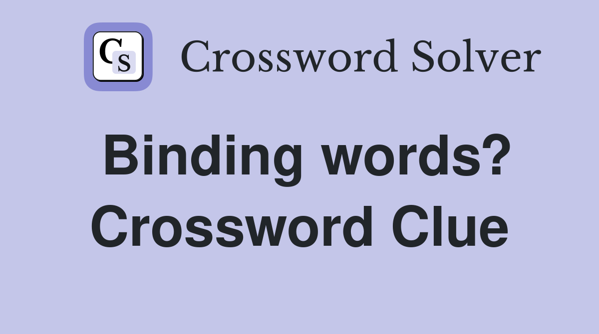 Binding words? Crossword Clue