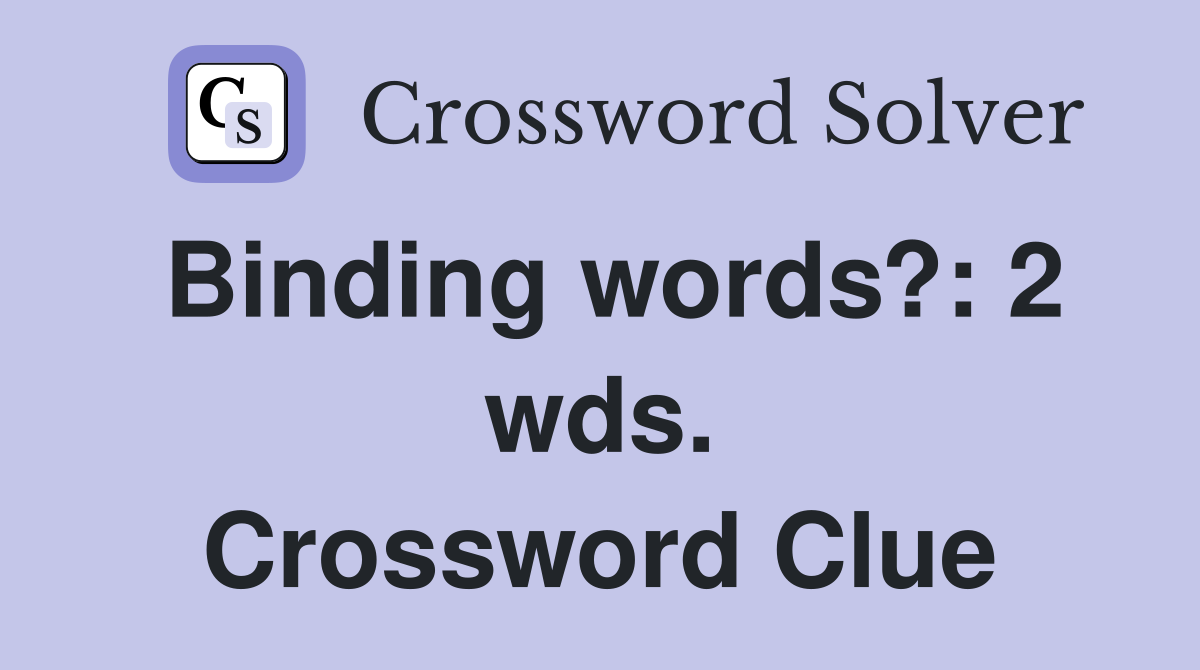 Binding words?: 2 wds. Crossword Clue