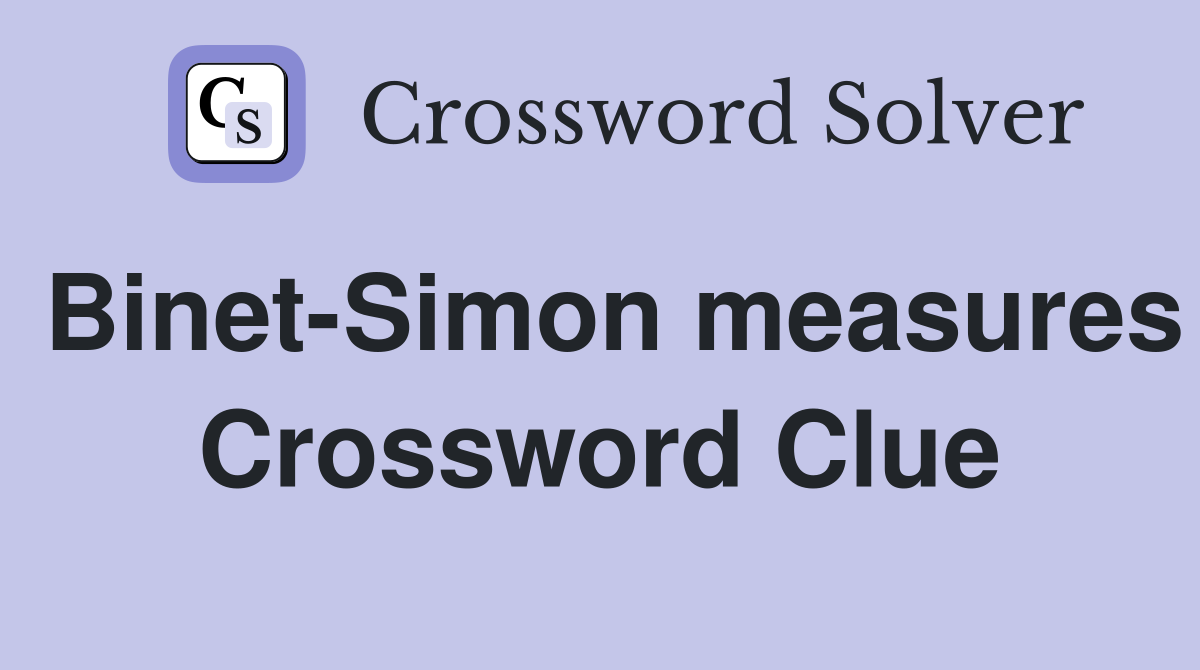 Binet-Simon measures Crossword Clue