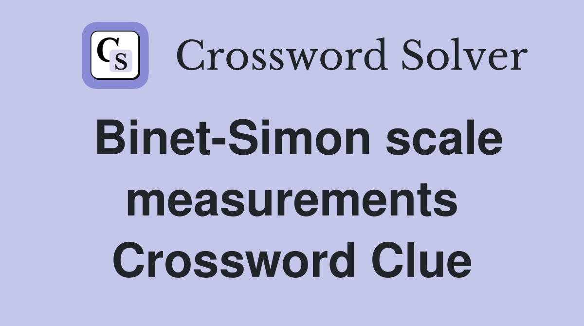 Binet-Simon scale measurements Crossword Clue