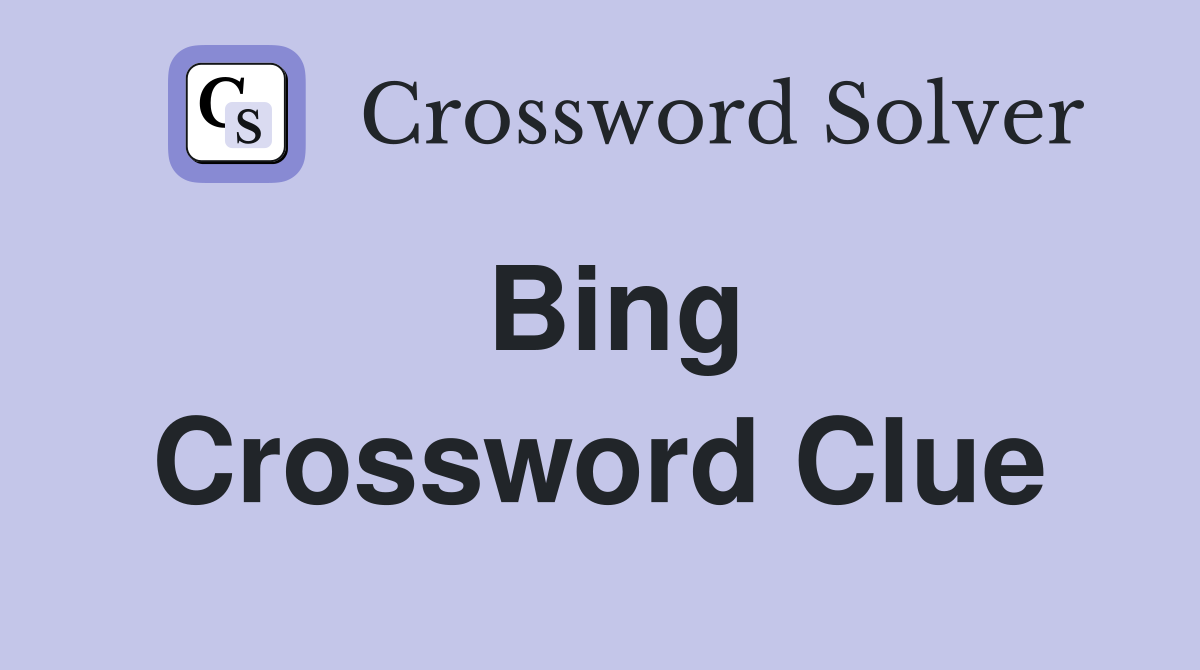Bing Crossword Clue