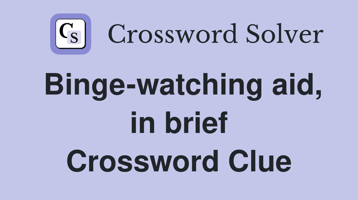 Binge-watching aid, in brief Crossword Clue