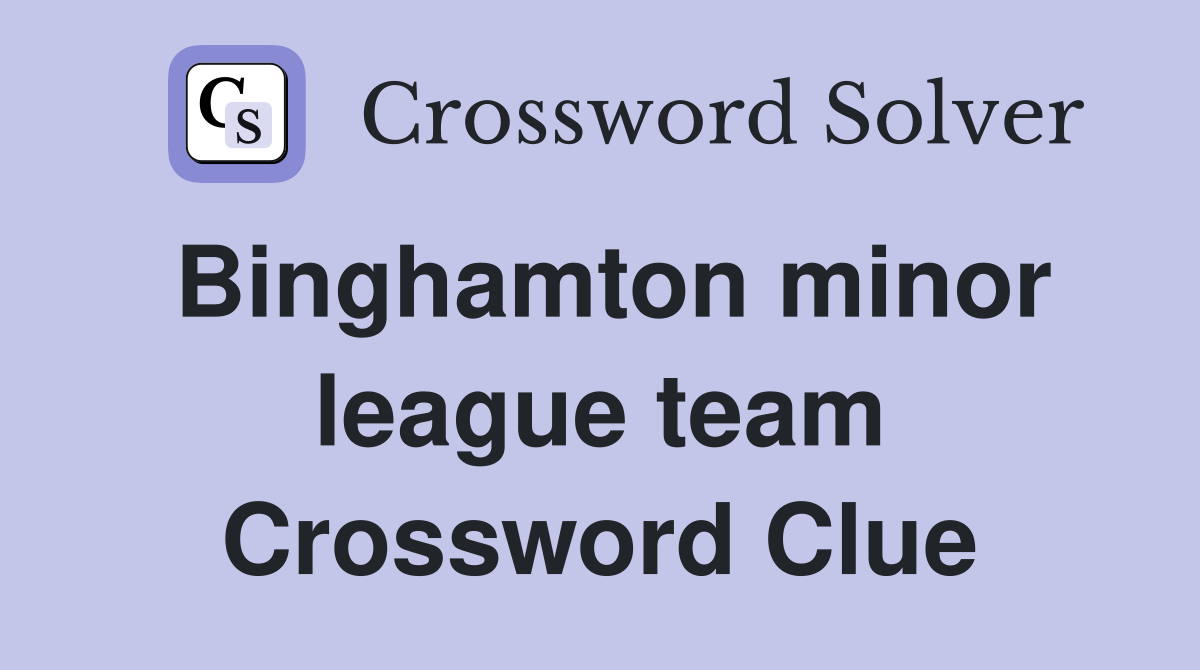 Binghamton minor league team Crossword Clue
