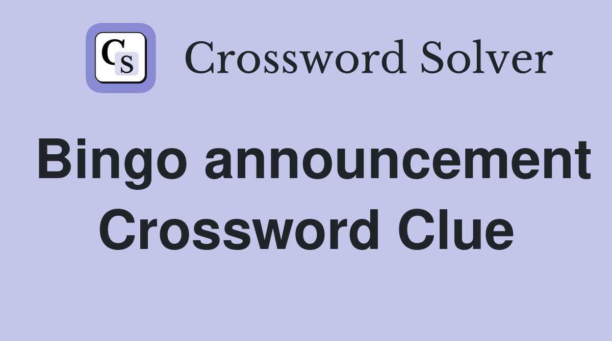 Bingo announcement Crossword Clue