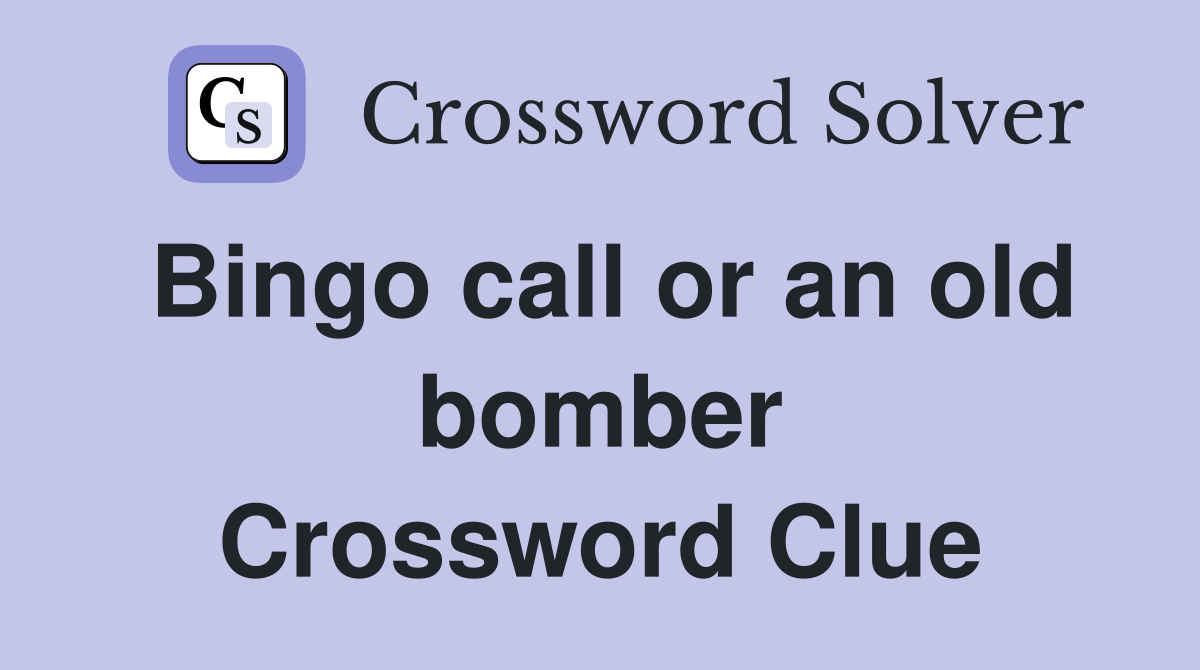 Bingo call or an old bomber Crossword Clue
