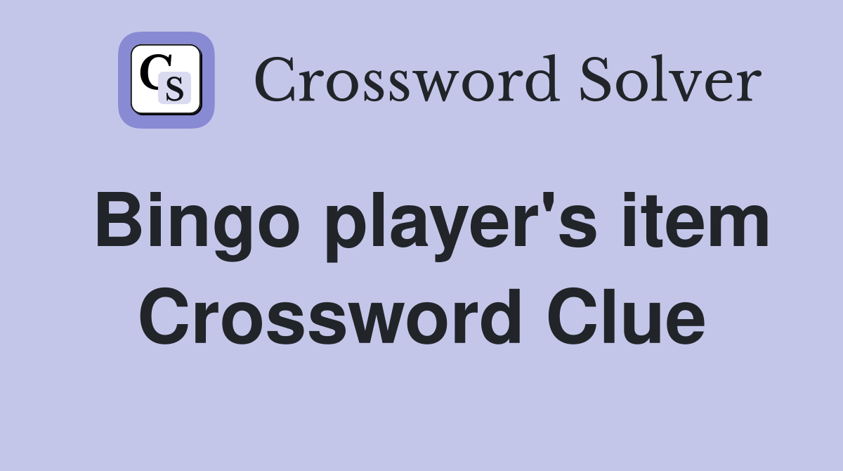 Bingo player's item Crossword Clue