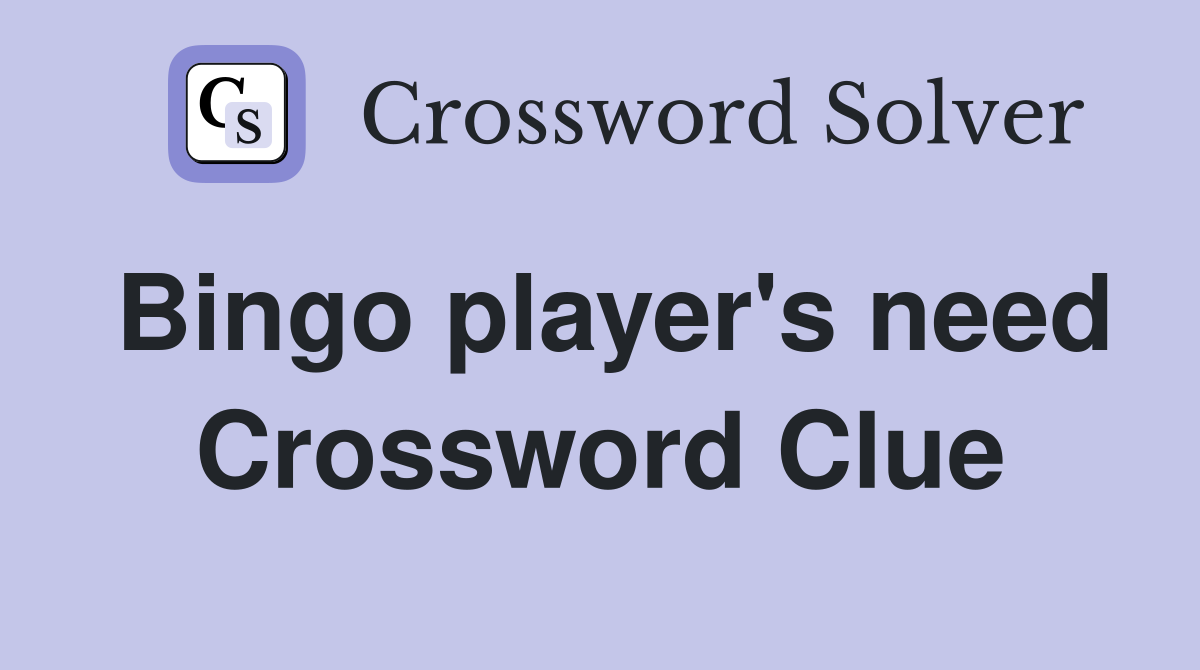 Bingo player's need Crossword Clue