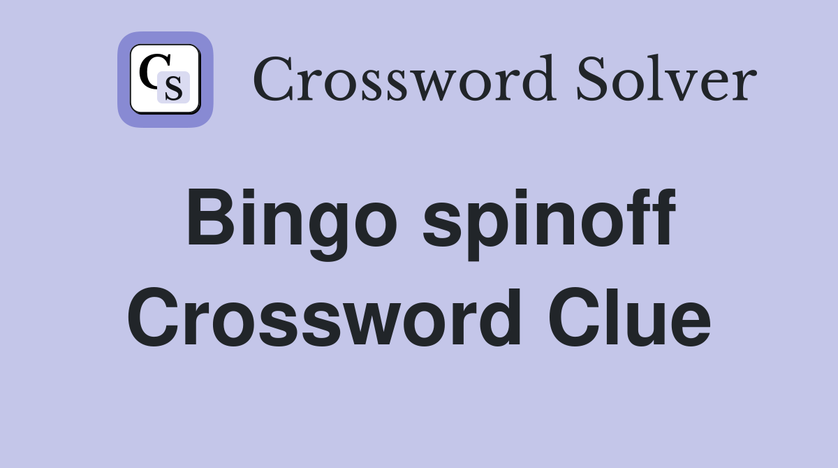 Bingo spinoff Crossword Clue