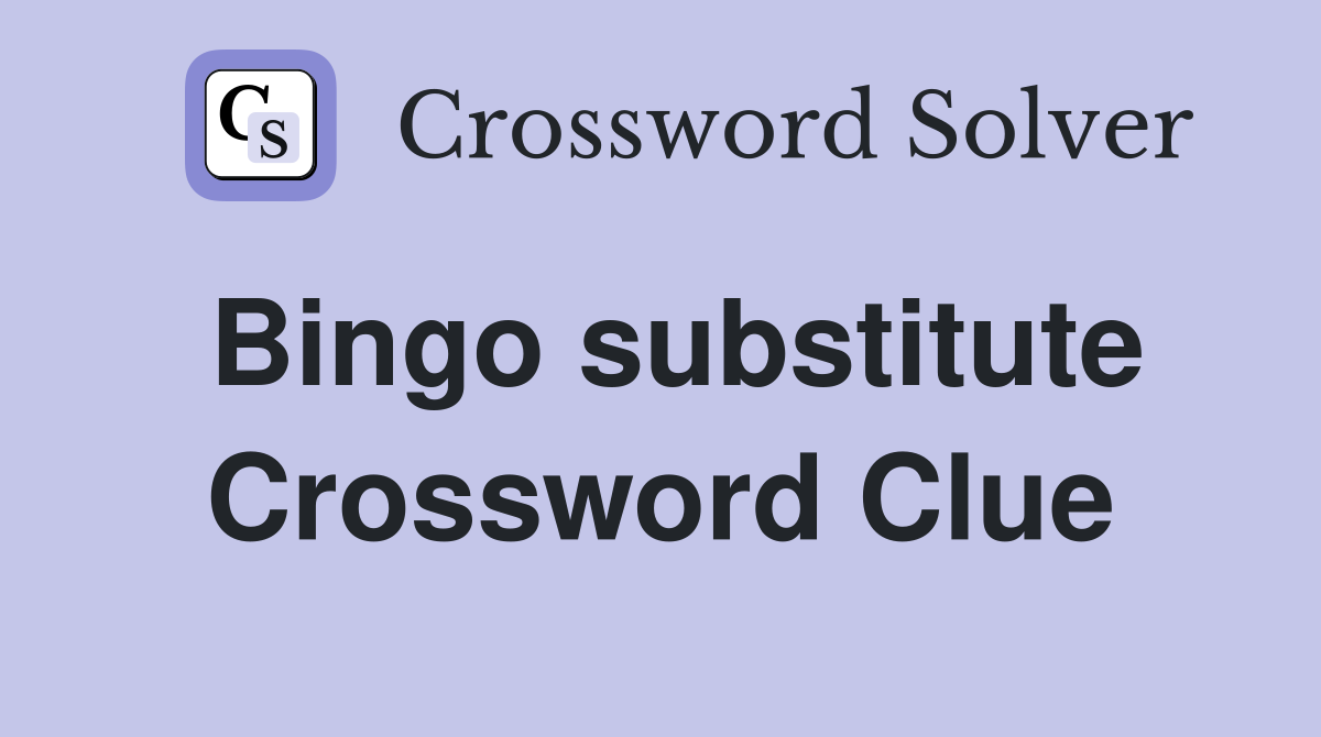 Bingo substitute Crossword Clue