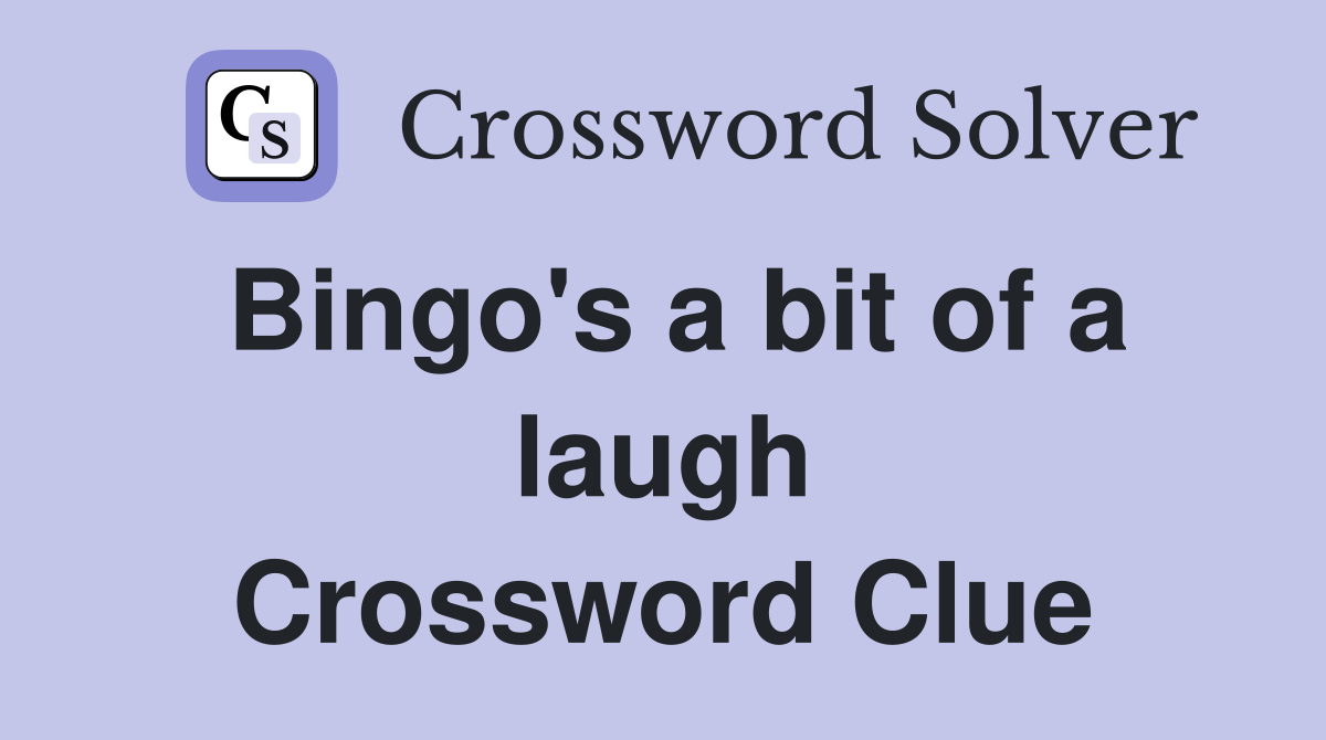 Bingo's a bit of a laugh Crossword Clue