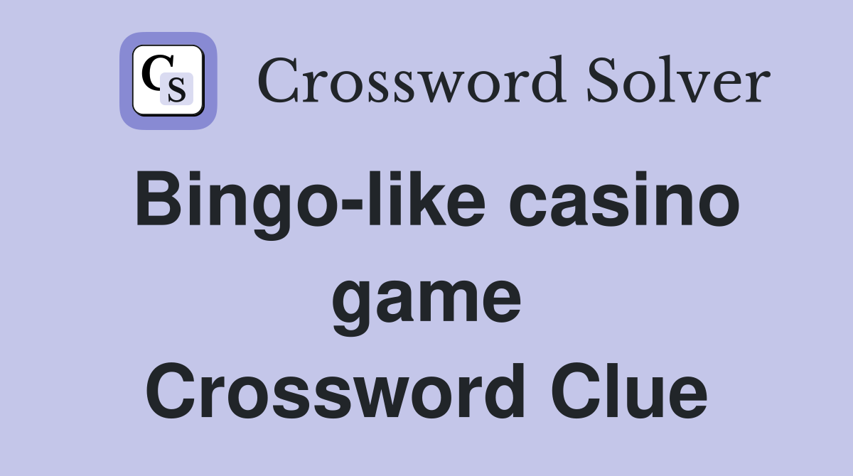 Bingo-like casino game Crossword Clue