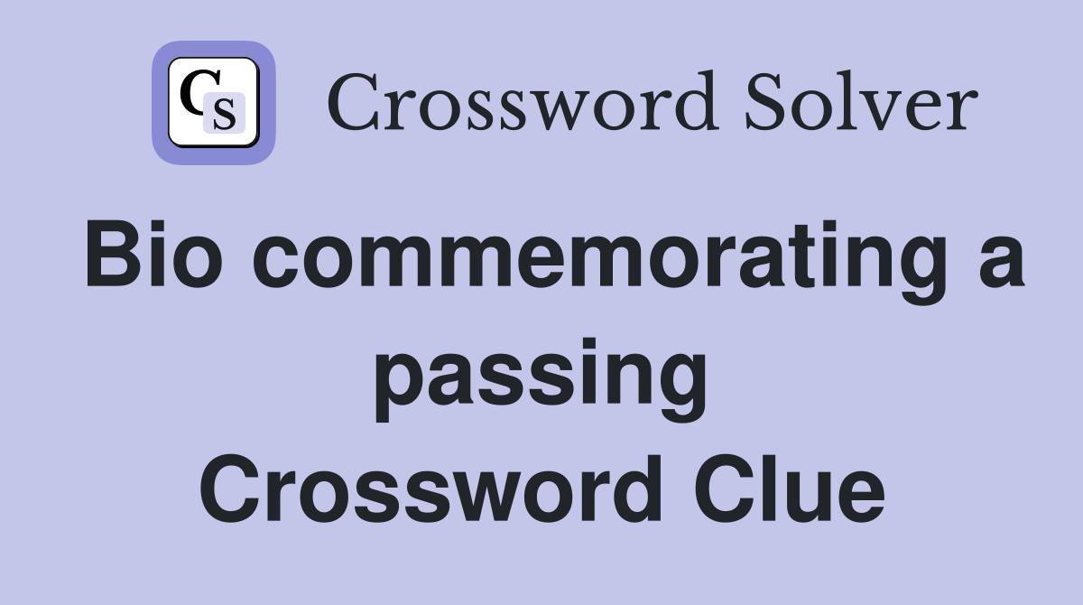 Bio commemorating a passing Crossword Clue