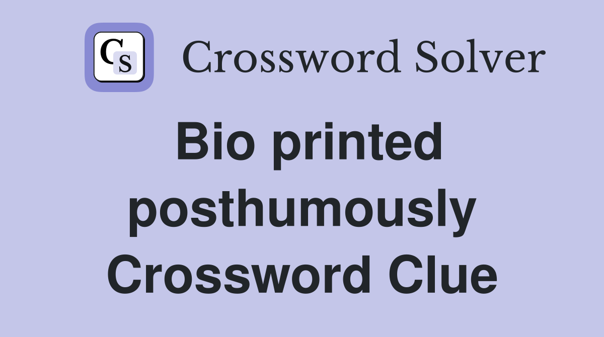 Bio printed posthumously Crossword Clue
