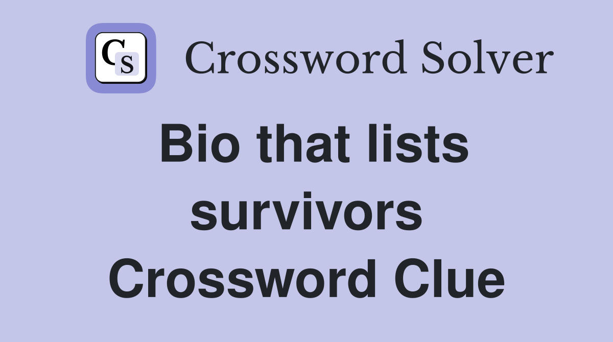 Bio that lists survivors Crossword Clue