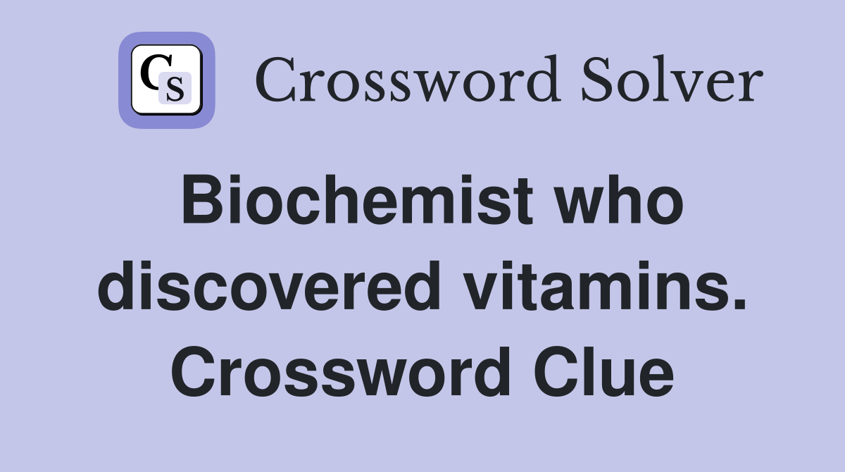 Biochemist who discovered vitamins. Crossword Clue