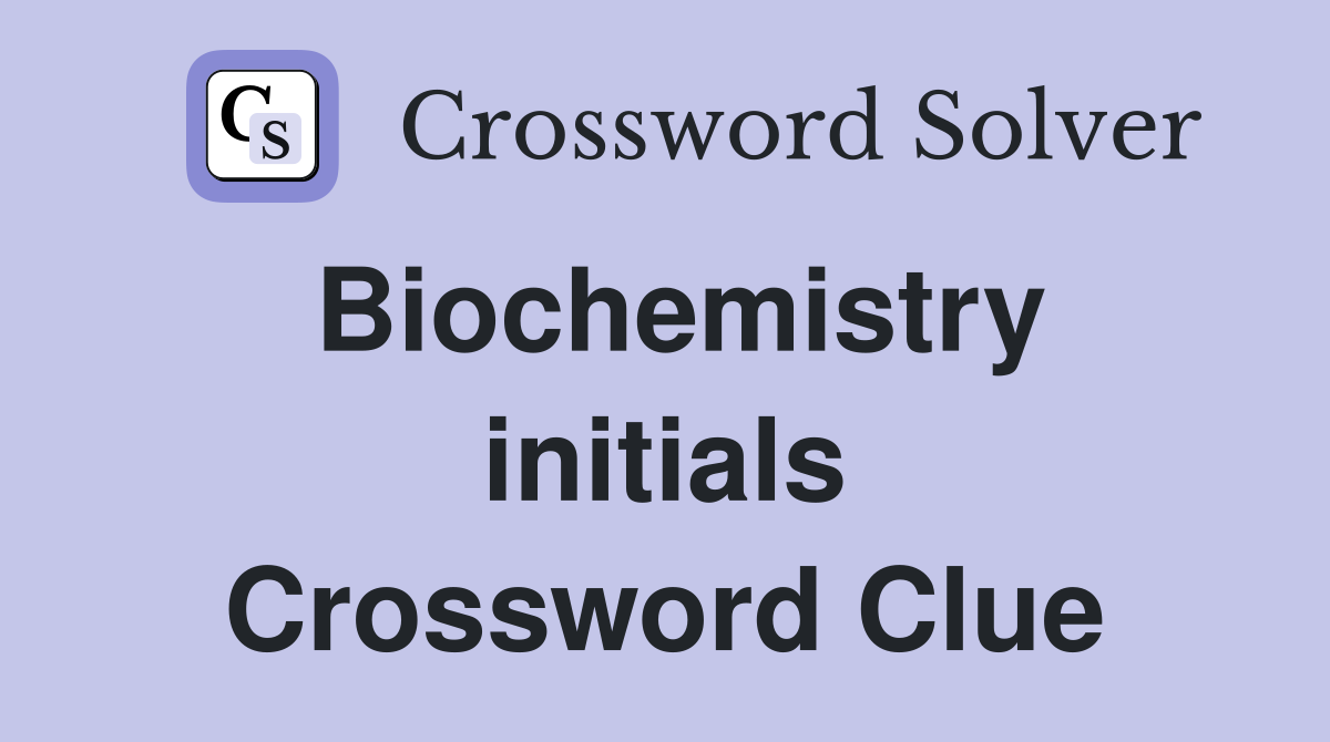 Biochemistry initials Crossword Clue
