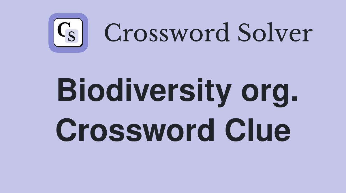 Biodiversity org. Crossword Clue