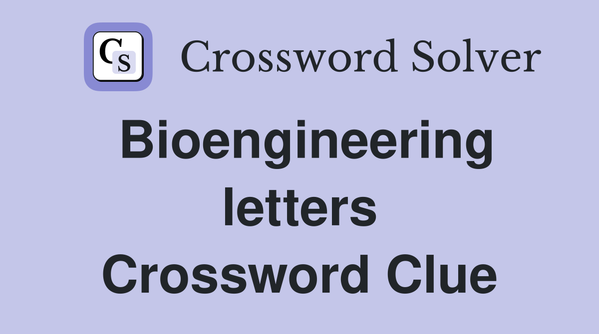 Bioengineering letters Crossword Clue