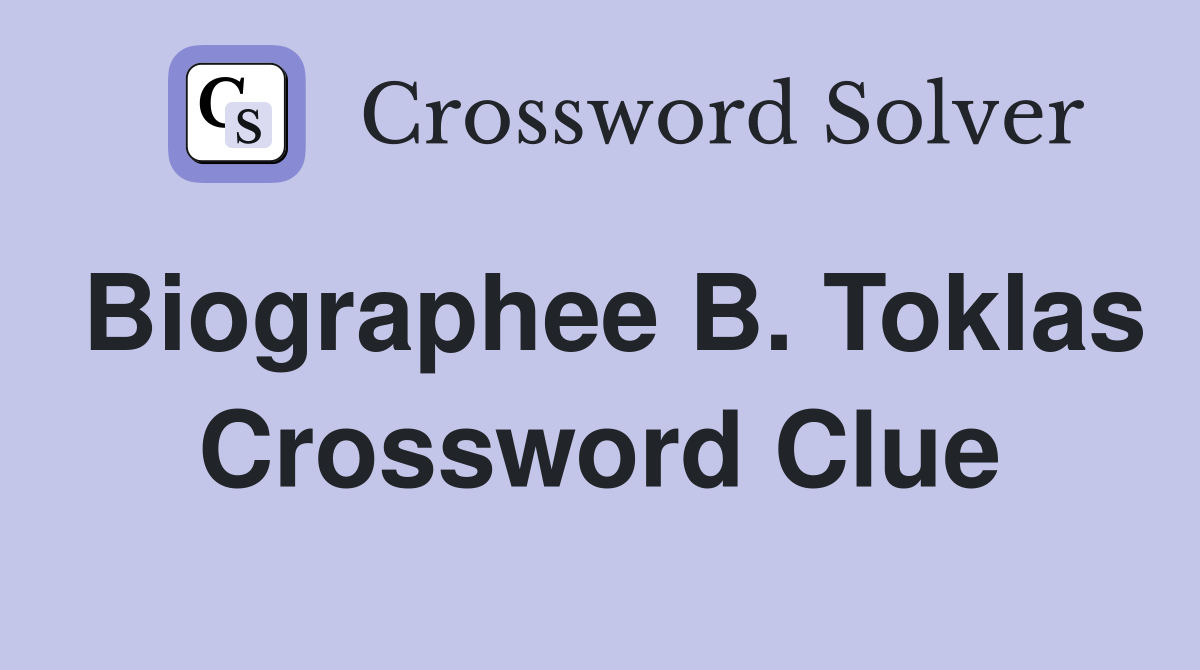 Biographee B. Toklas Crossword Clue