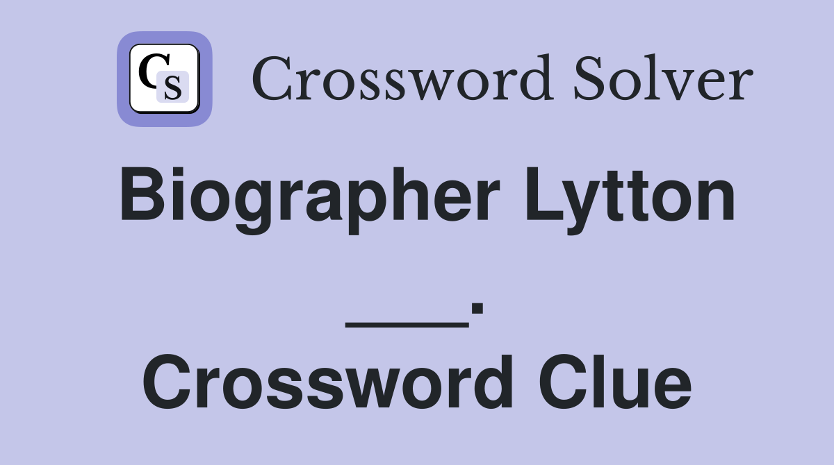 Biographer Lytton ___. Crossword Clue