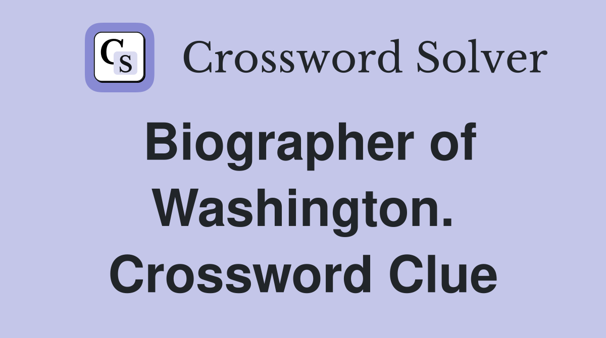 Biographer of Washington. Crossword Clue