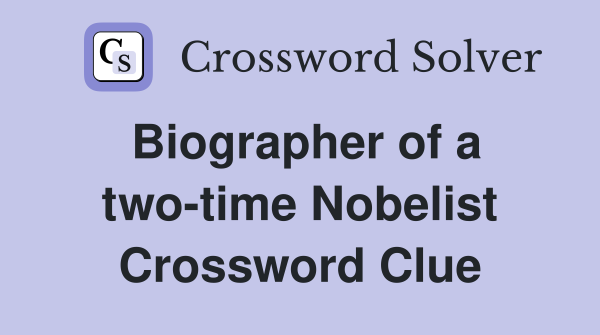 Biographer of a two-time Nobelist Crossword Clue
