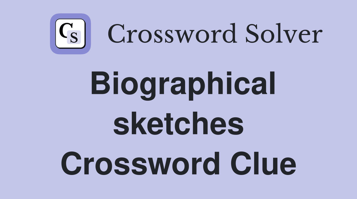 Biographical sketches Crossword Clue