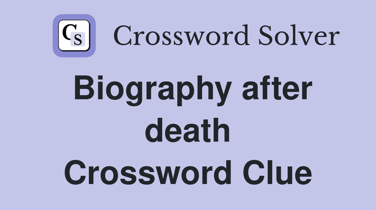 Biography after death Crossword Clue