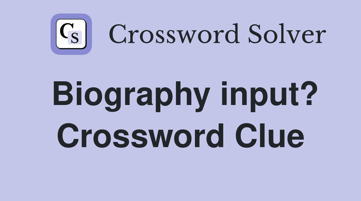 Biography input? Crossword Clue