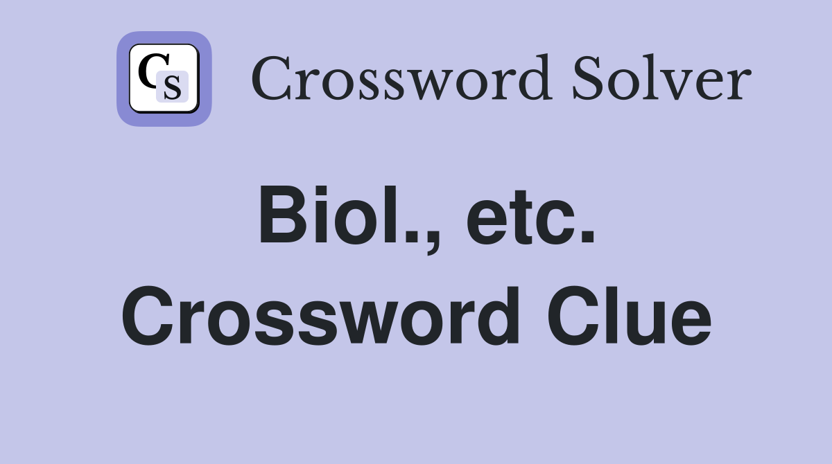 Biol., etc. Crossword Clue