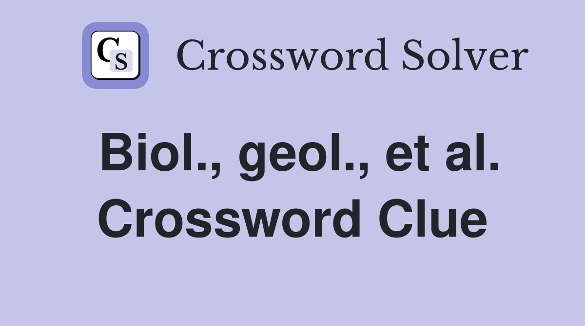 Biol., geol., et al. Crossword Clue
