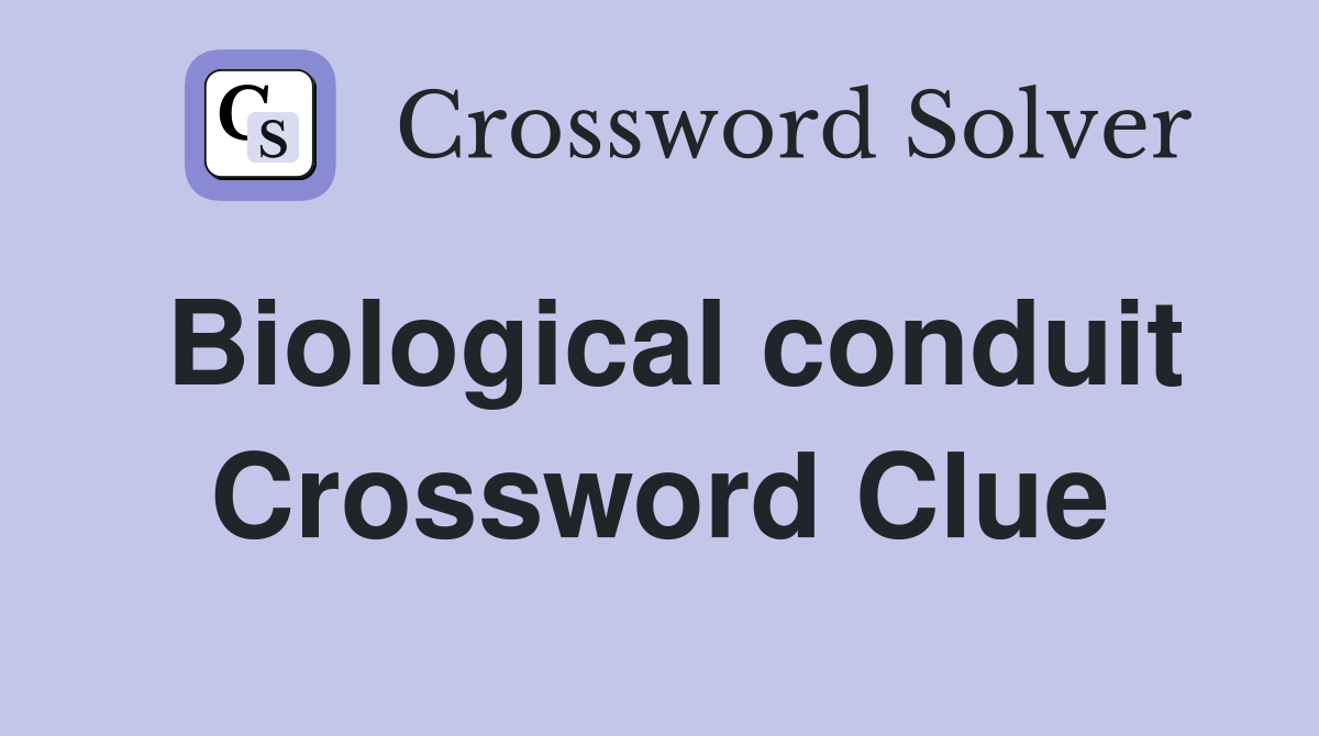 Biological conduit Crossword Clue